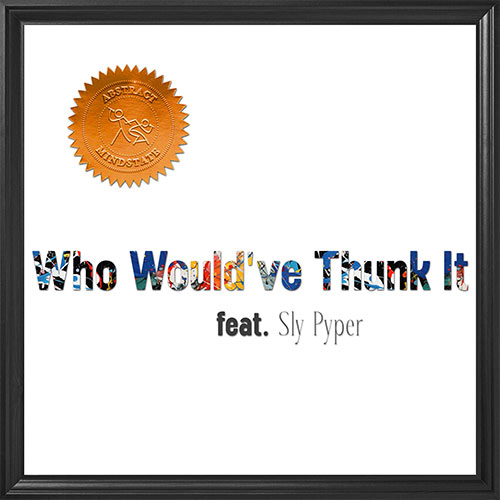 Abstract Mindstate feat. Sly Pyper - Who Would've Thunk It