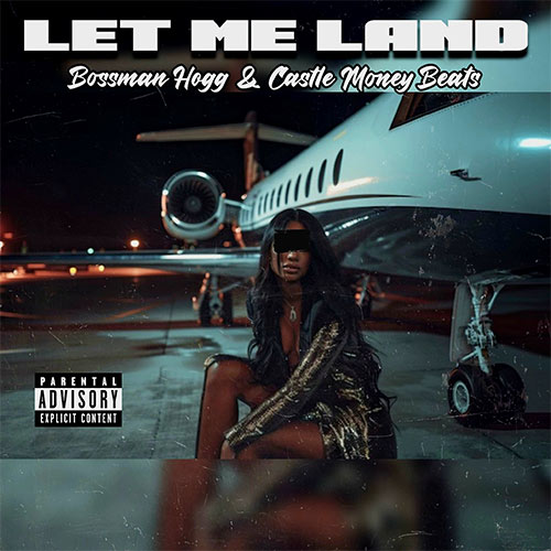 Bossman Hogg & Castle Money Beats - Let Me Land