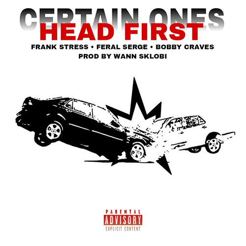 CERTAIN.ONES feat.Frank Stress, Feral Serge, & Bobby Craves - Head First