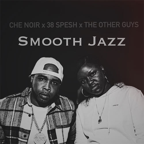 Che Noir Releases New Single "Smooth Jazz" ft 38 Spesh & Announces New Album 'No Validation'