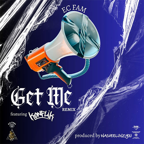 EC Fam feat. Konflik - Get Me Remix