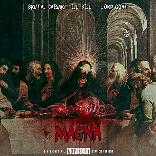 Brutal Caesar x Lord Goat x Ill Bill - Magna