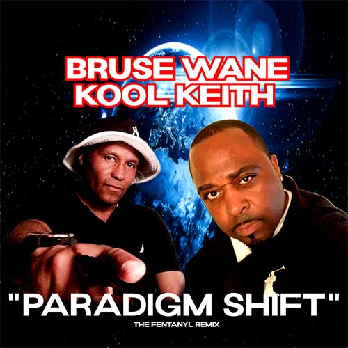 Bruse Wane feat. Kool Keith - Paradigm Shift (The Fentanyl Remix)
