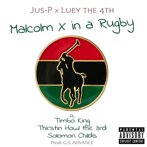 Jus-P and Luey the 4th feat. Timbo King, Solomon Childs & Thirstin Howl the 3rd - Malcolm X In A Rugby