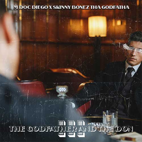 M Doc Diego & Skinny Bonez Tha Godfatha - The Godfather & The Don 3