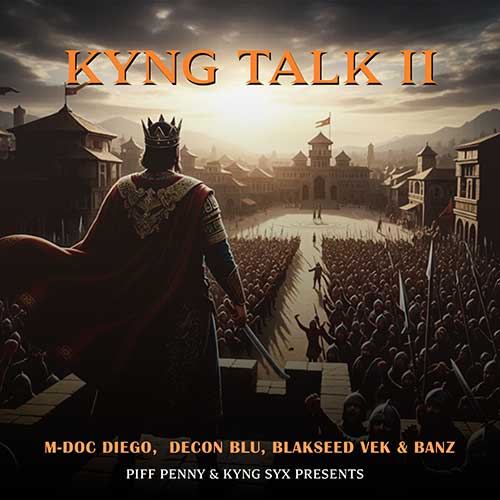Piff Penny & Kyng Syx feat. M-Doc Deigo, Decon Blu, Blakseedz Vek & Banz - Kyng Talk II