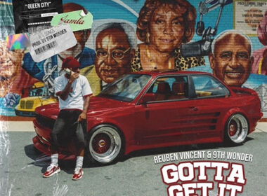 Reuben Vincent & 9th Wonder Release Maxi-Single 'Gotta Get It' & Queen City' & Announce Collaborative Album