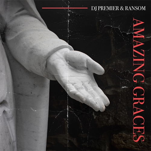 DJ Premier & Ransom Release New Single & Video Amazing Graces