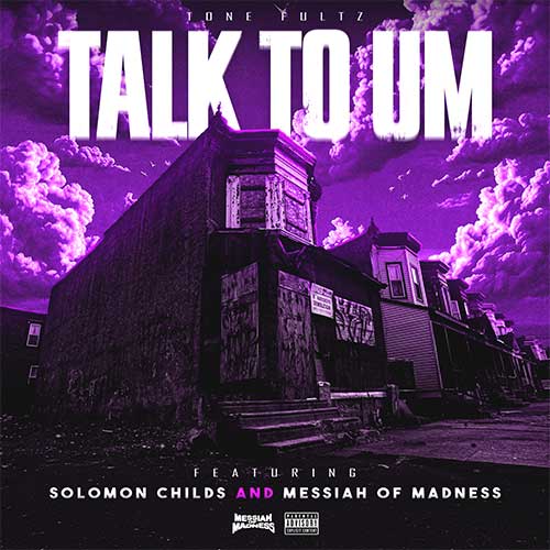 Tone Fultz feat. Solomon Childs & Messiah Of Madness - Talk To Um