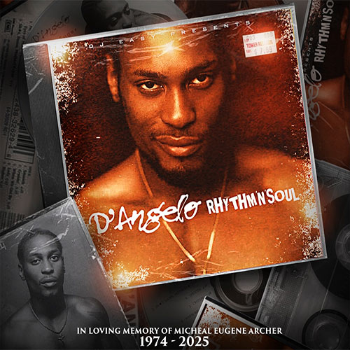 D’Angelo Rhythm'N'Soul (In Loving Memory of Michael Eugene Archer) mixed by DJ EASY