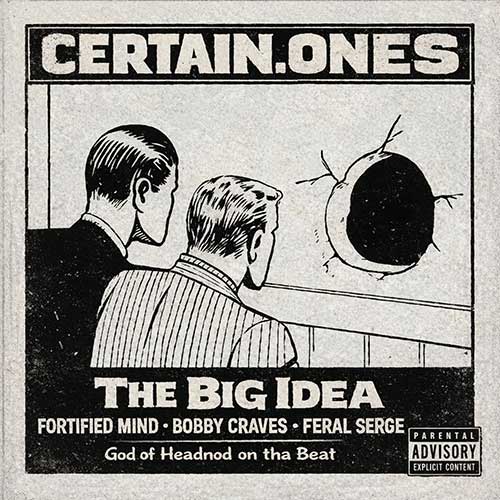 CERTAIN.ONES “The Big Idea” single artwork featuring underground Hip-Hop artists collaborating in a lyric-driven studio session, produced by God of Headnod.
