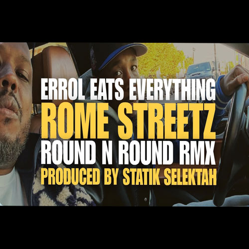 Errol Eats Everything Releases New Video & Single For "Round N Round" feat. Rome Streetz (Statik Selektah Remix)