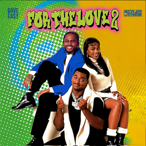 Dave East & Scram Jones - 'For The Love 2 (LP)