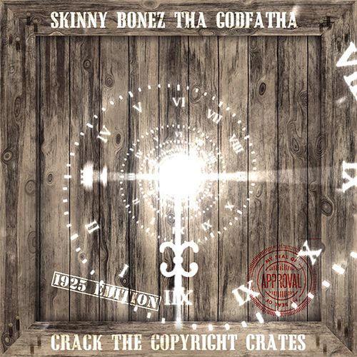 Skinny Bonez Tha Godfatha - Crack The Copyright Crates