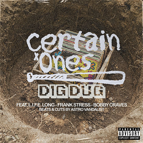 CERTAIN.ONES “Dig Dug” Feat. L.I.F.E. LONG, Frank Stress & Bobby Craves