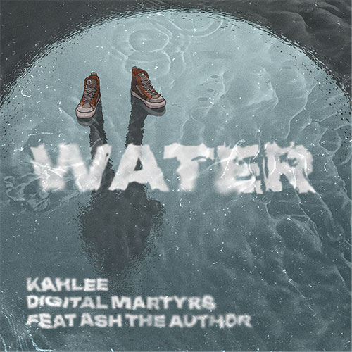 Kahlee, Digital Martyrs & Ash the Author Deliver Grown-Man Substance on “Water”