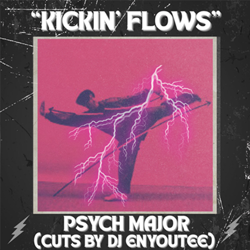 Psych Major Drops “Kickin’ Flows” feat. DJ Enyoutee