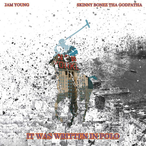 Jam Young & Skinny Bonez Tha Godfatha - It Was Written In Polo