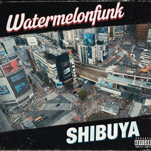 Watermelon Funk feat. Philly G, Wais P & DAG Force - Shibuya