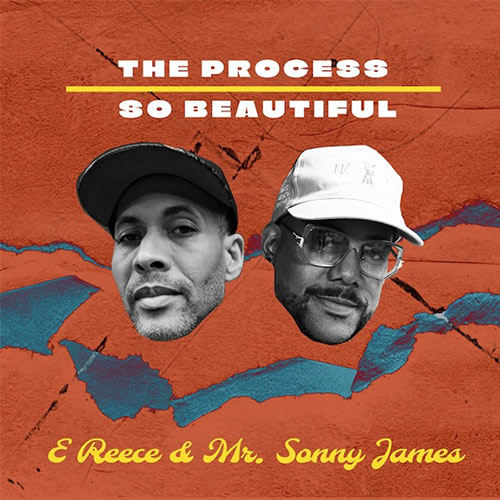 E Reece & Mr. Sonny James - The Process & So Beautiful (EP)