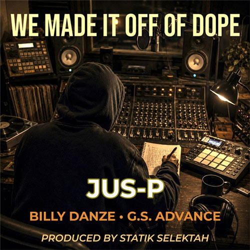Jus-P feat. Billy Danze & GS Advance - We Made It Off Of Dope