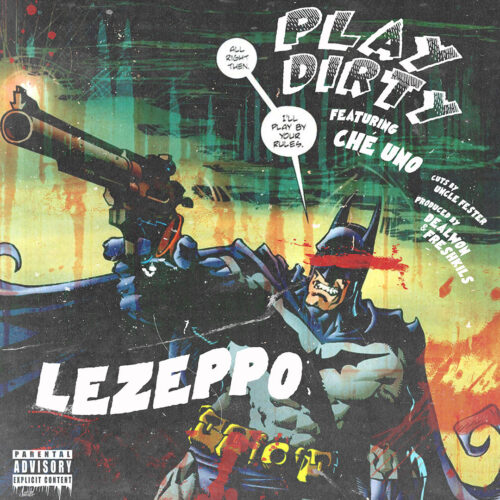 Comic book-inspired cover art for Le Zeppo's single "Play Dirty" featuring Che Uno, produced by Dealwon and Fresh Kils with DJ cuts by Uncle Festerto.