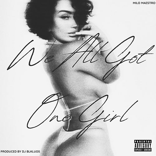 Milo Maestro - We All Got One Girl