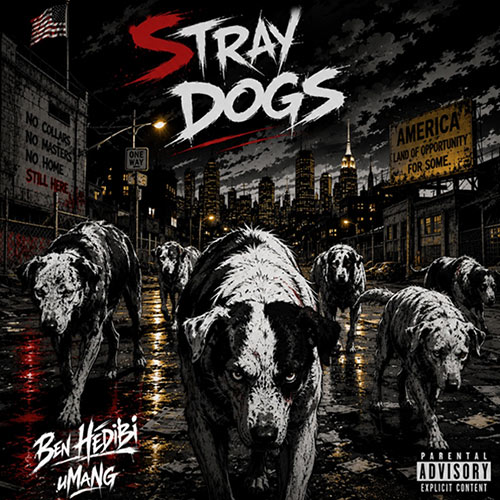 Ben Hedibi & uMaNg "Stray Dogs"