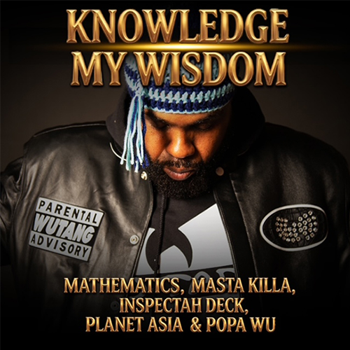 Mathematics & Wu-Tang Clan feat. Inspectah Deck, Masta Killa, Planet Asia & Popa Wu - Knowledge My Wisdom