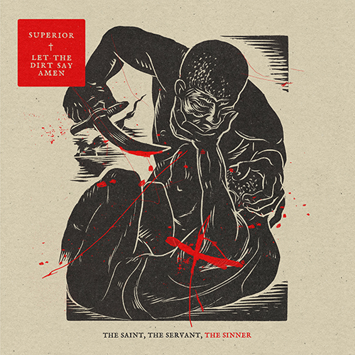 Superior and Let The Dirt Say Amen The Saint The Servant The Sinner album cover.